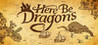 Here Be Dragons Crack + Serial Key (Updated)