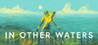 In Other Waters Crack + Serial Key Download 2022