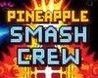 Pineapple Smash Crew Crack + Serial Key Download
