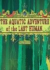 The Aquatic Adventure of the Last Human Crack & Serial Key